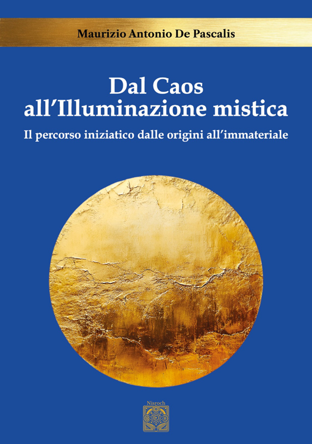 Dal caos all'illuminazione mistica. Il percorso iniziatico dalle origini all'immateriale