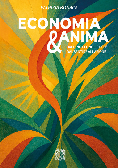 Economia e anima. Coaching econolistico®: dal sentire all'azione