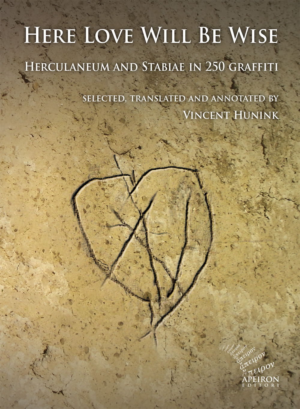Here Love Will Be Wise. Herculaneum and Stabiae in 250 graffiti