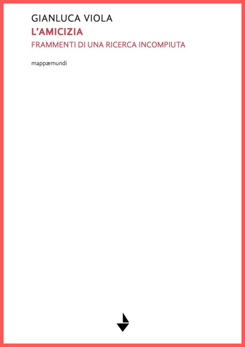 L'amicizia. Frammenti di una ricerca incompiuta
