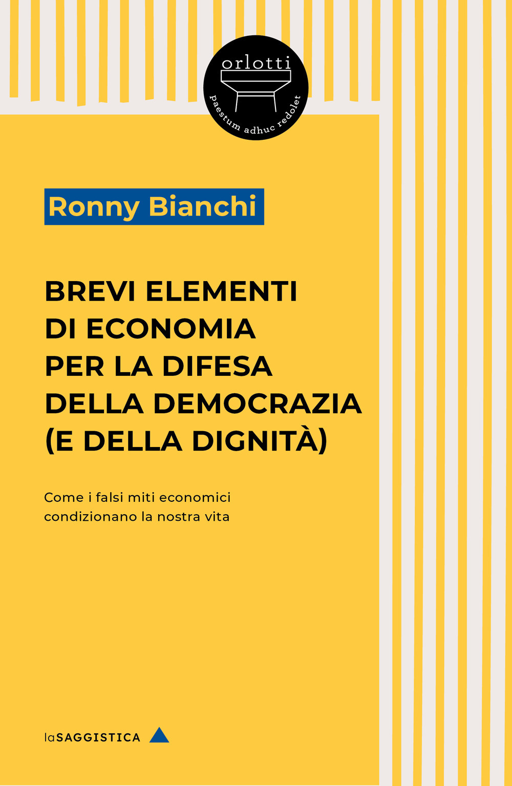 Brevi elementi di economia per la difesa della democrazia (e della dignità). Come i falsi miti economici condizionano la nostra vita