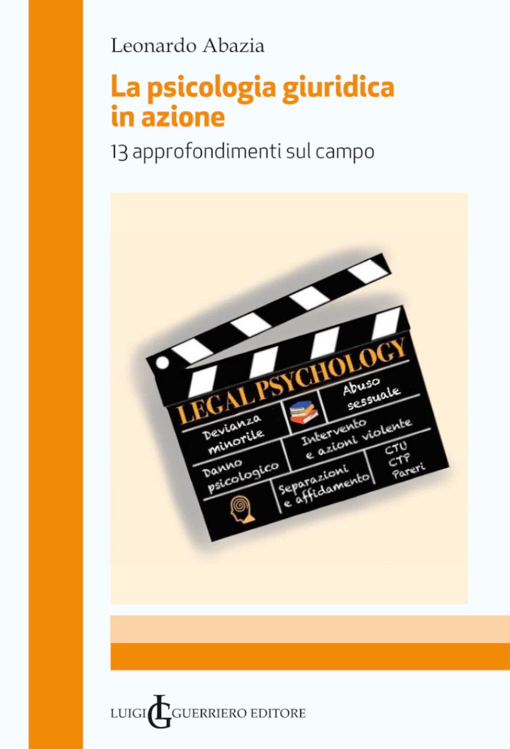 La psicologia giuridica in azione. 13 approfondimenti sul campo