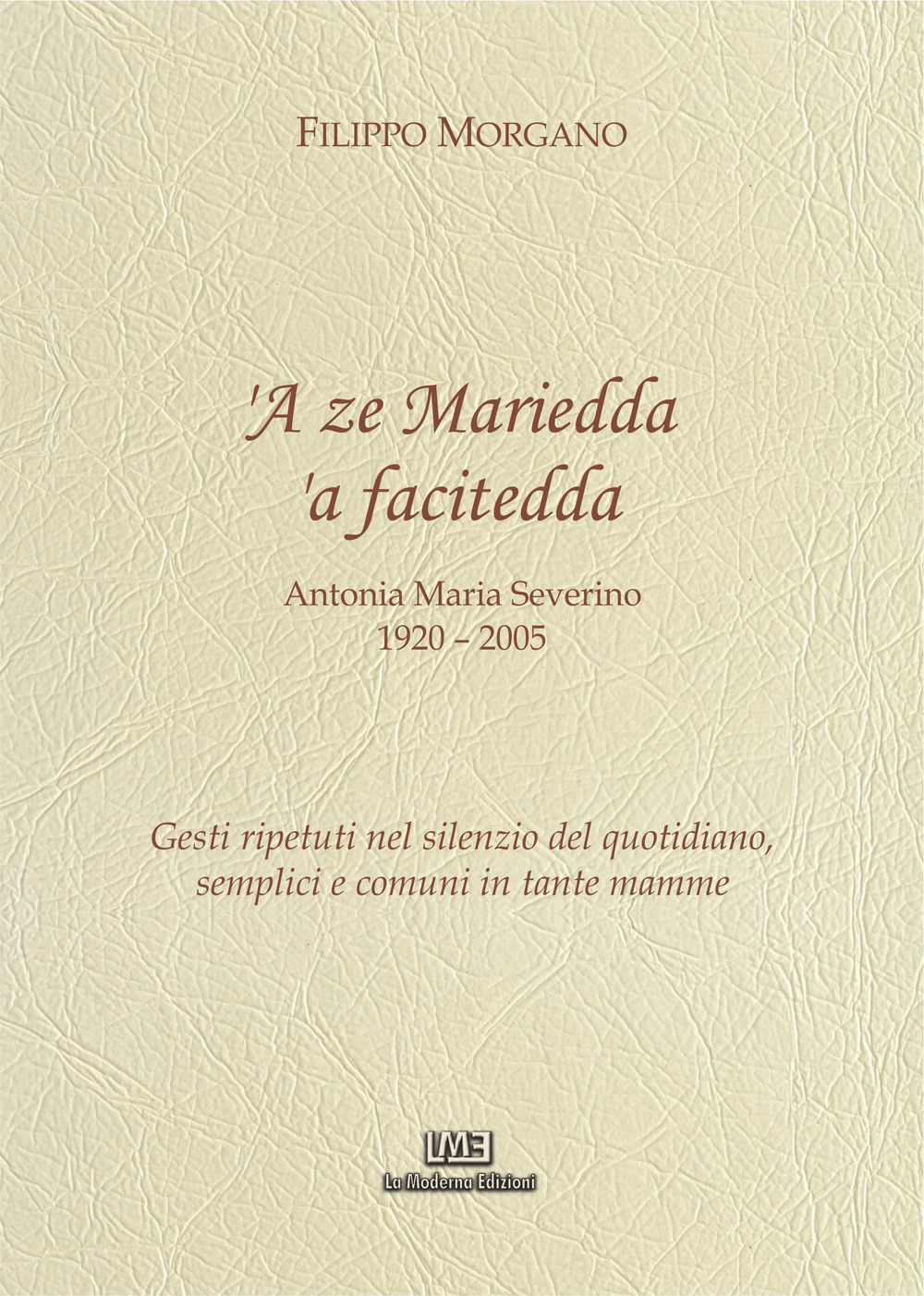 A ze Mariedda 'a facitedda. Gesti ripetuti nel silenzio del quotidiano, semplici e comuni in tante mamme