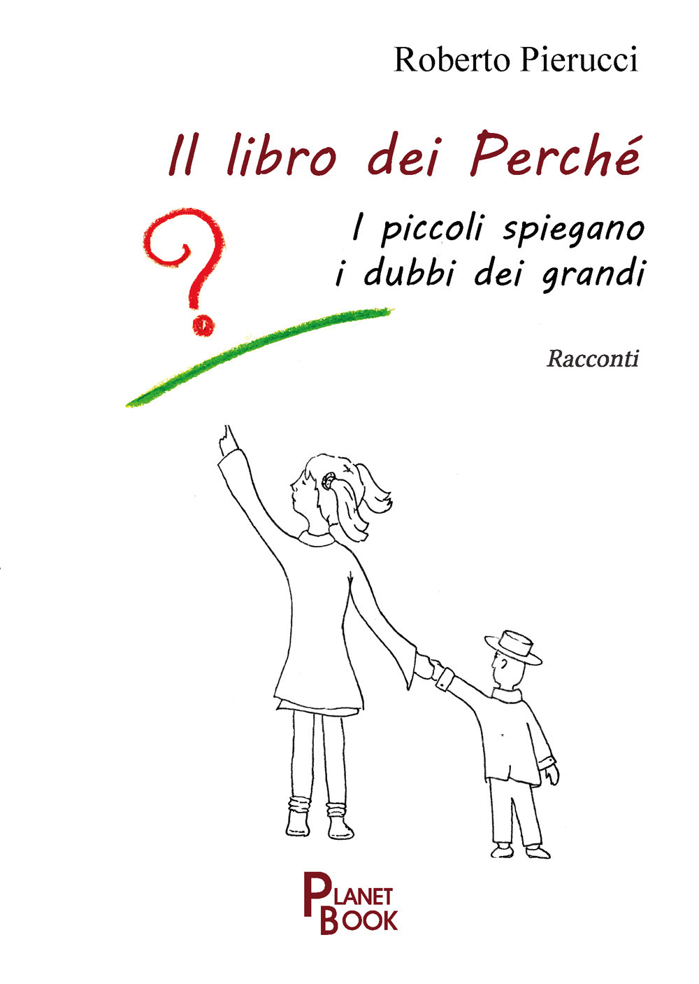 Il libro dei perché. I piccoli spiegano i dubbi dei grandi