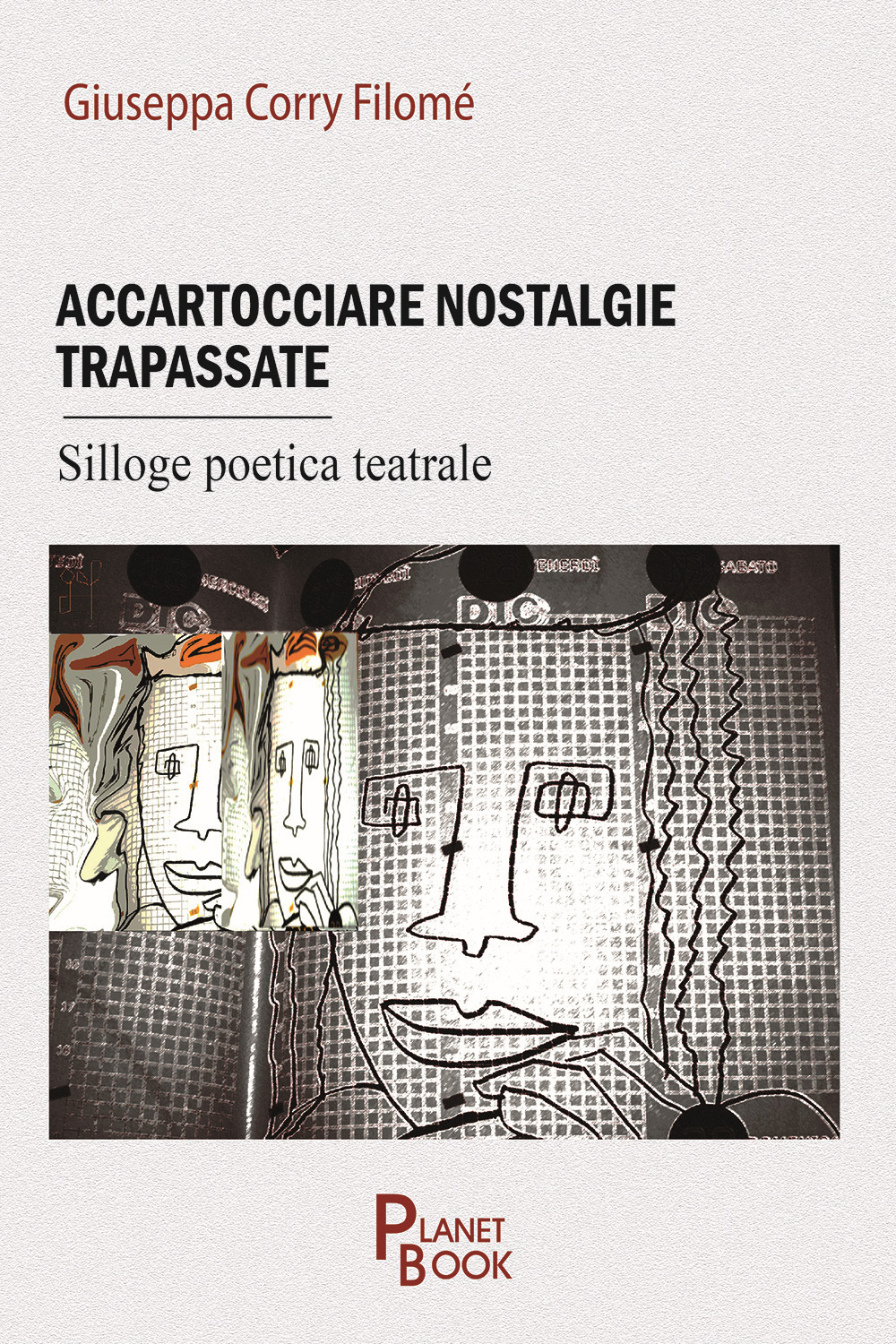 Accartocciare nostalgie trapassate. Silloge poetica teatrale