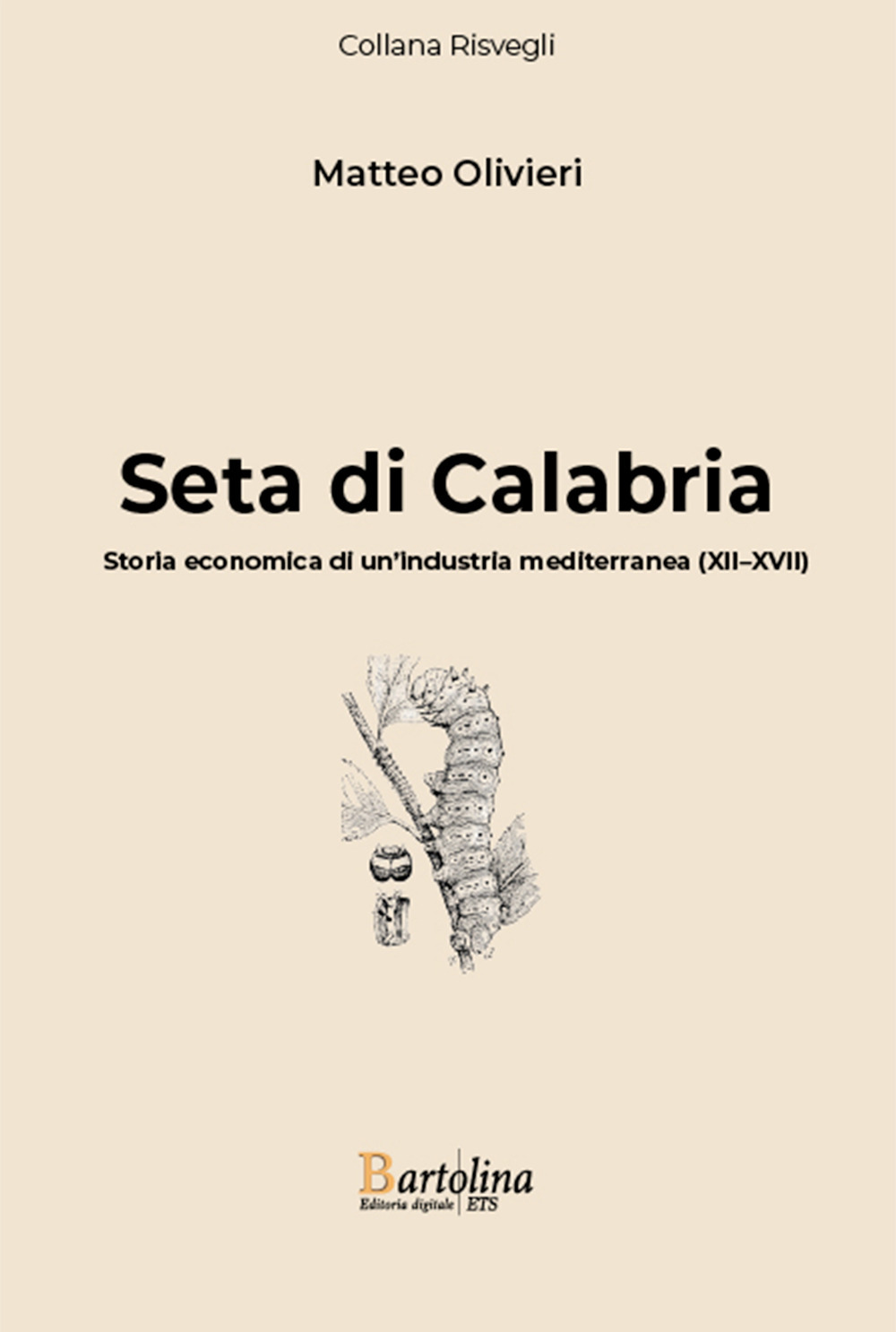Seta di Calabria. Storia economica di un'industria mediterranea (XII–XVII)