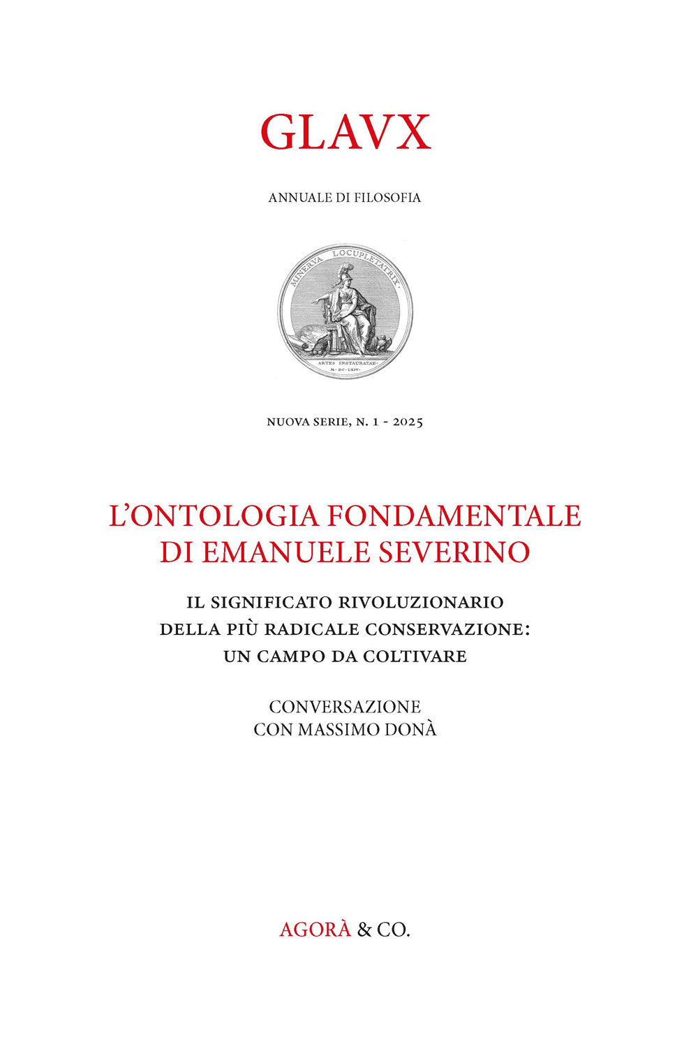 Glavx. Annuale di filosofia. Nuova serie. Vol. 1: L' ontologia fondamentale di Emanuele Severino. Il significato rivoluzionario della più radicale conservazione: un campo da coltivare