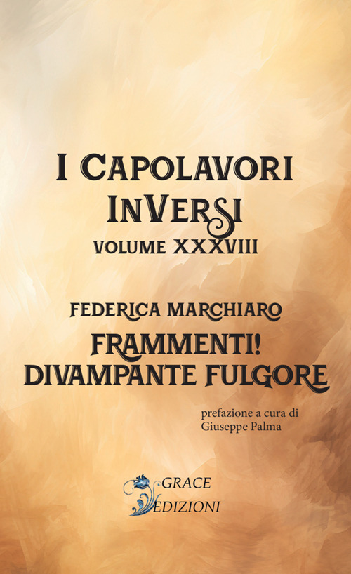 Frammenti! Divampante fulgore. I Capolavori InVersi. Vol. 38