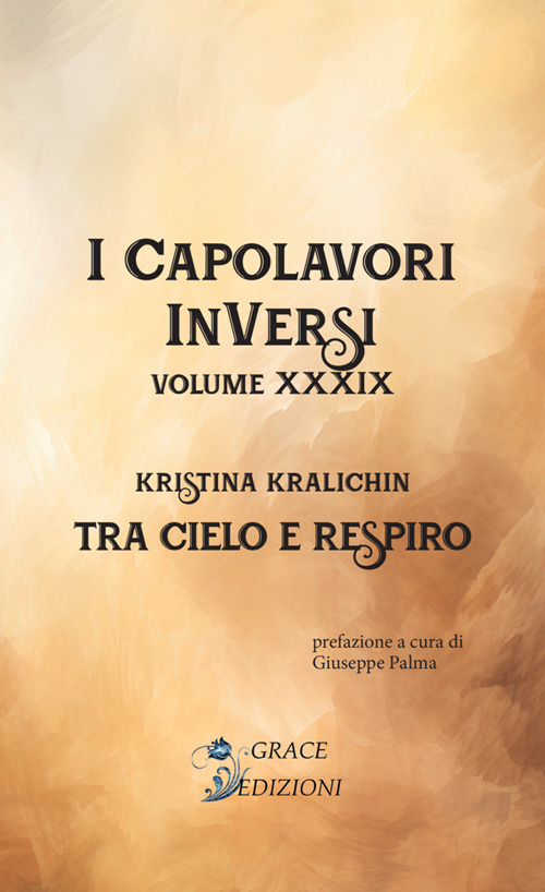 Tra cielo e respiro. I Capolavori InVersi. Vol. 39