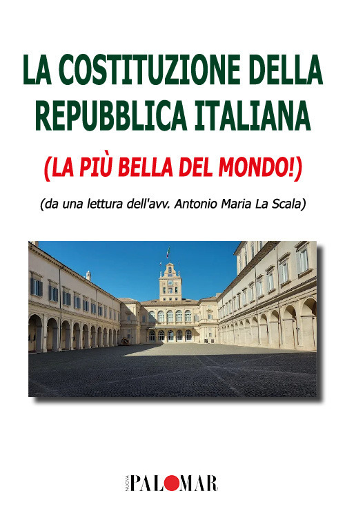 La Costituzione della Repubblica Italiana. La più bella del mondo