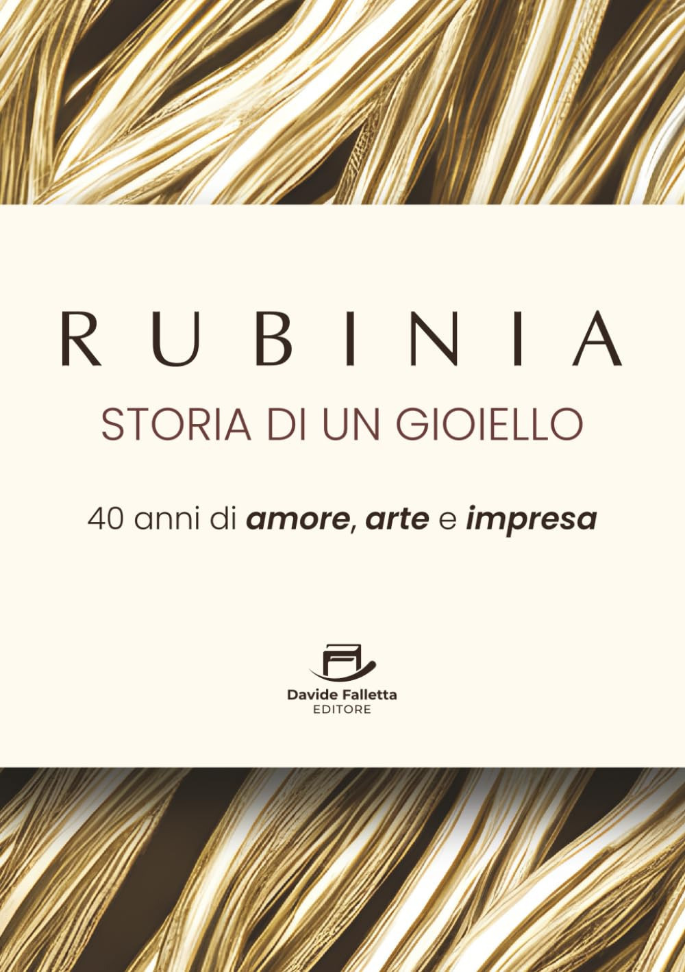 Rubinia, la storia di un gioiello. 40 anni di amore, arte e impresa. Il racconto di un brand italiano