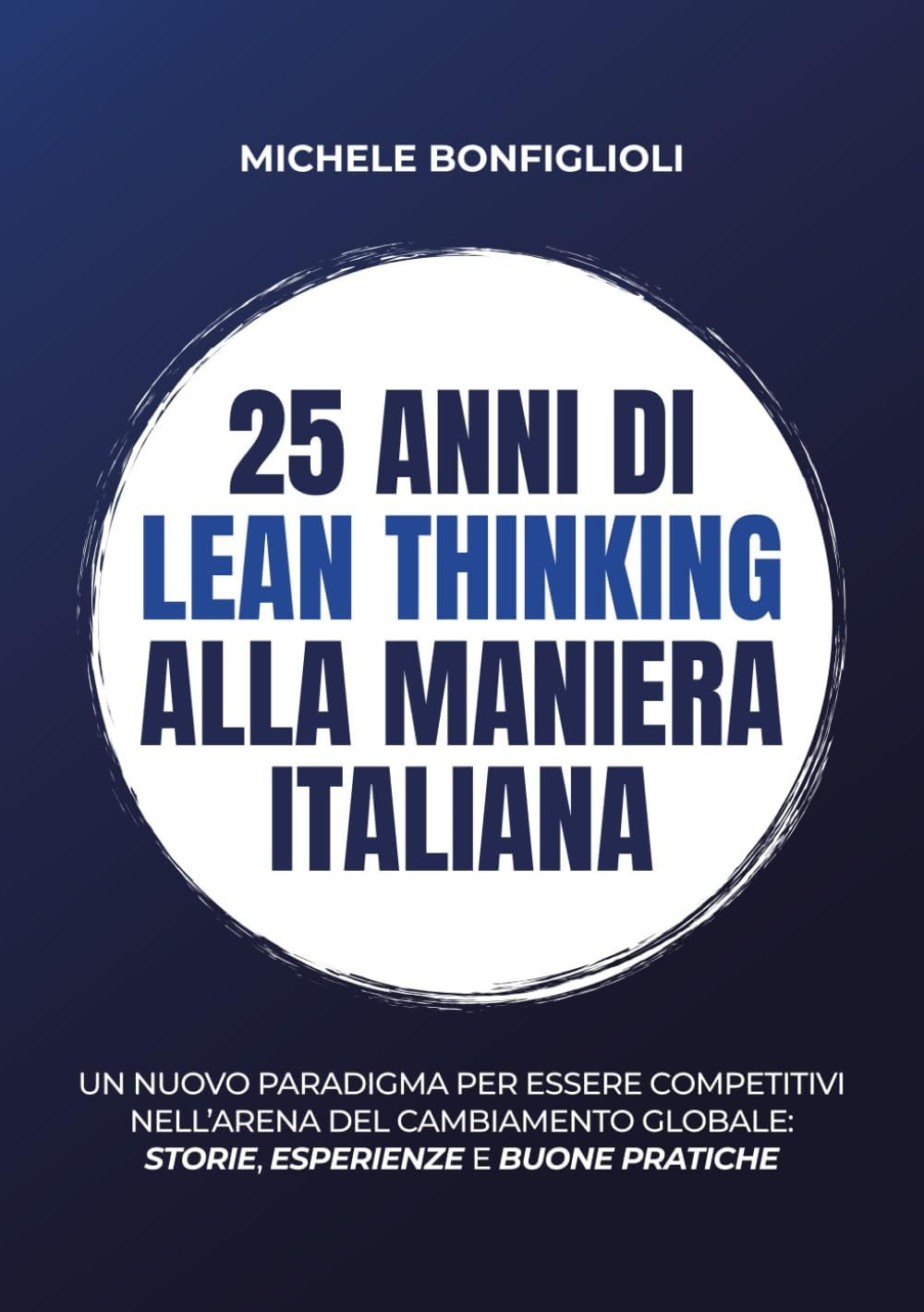 25 anni di lean thinking alla maniera italiana. Un nuovo paradigma per essere competitivi nell’arena del cambiamento globale: storie, esperienze e buone pratiche