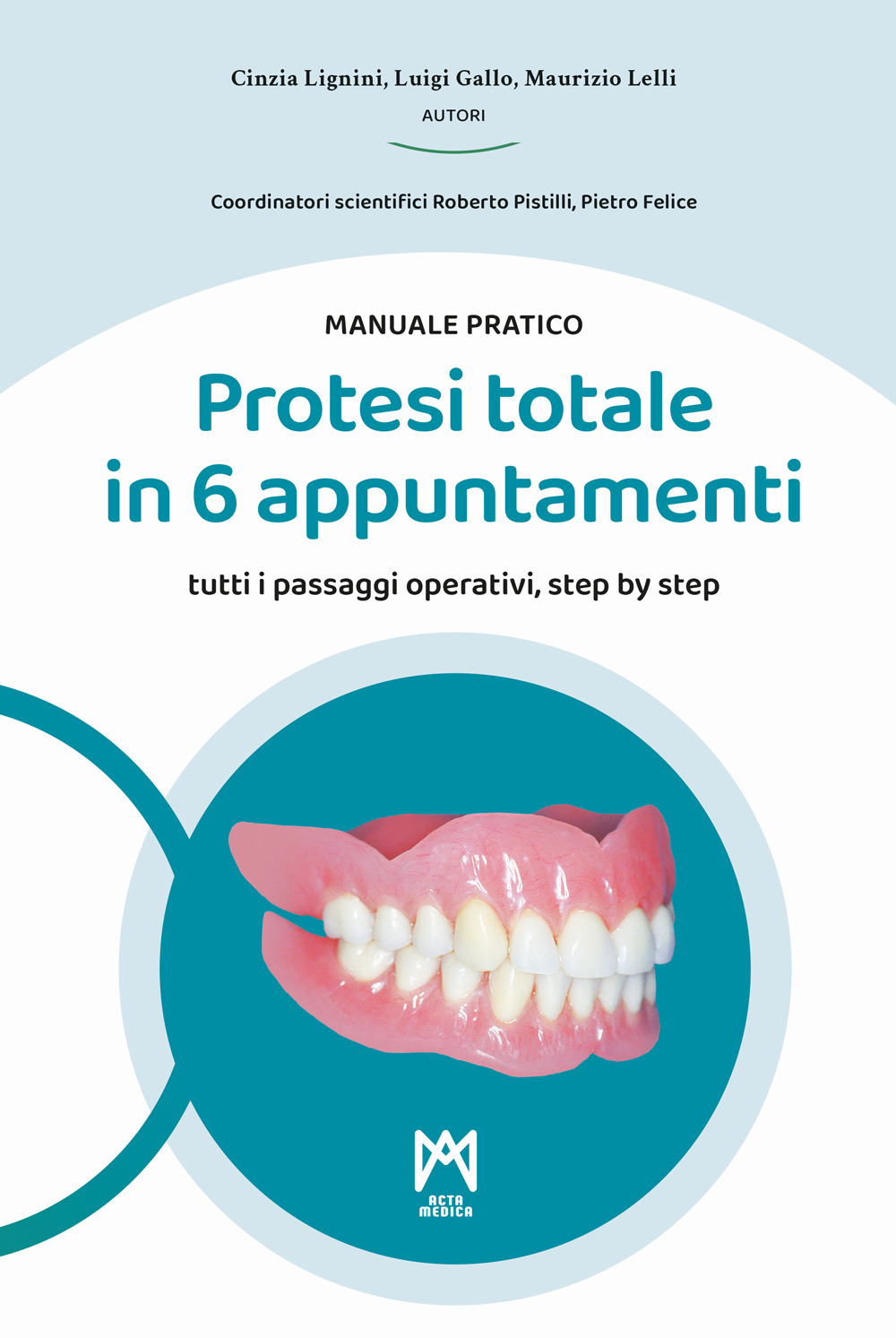Protesi totale in 6 appuntamenti. Manuale pratico