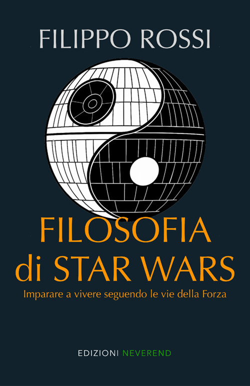Filosofia di Star Wars. Imparare a vivere seguendo le vie della forza