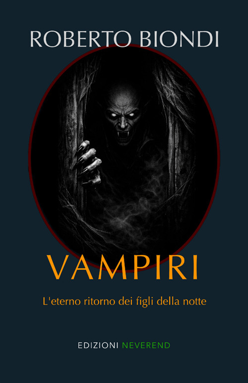 Vampiri. L'eterno ritorno dei figli della notte