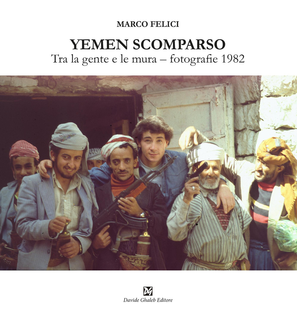 Yemen scomparso. Tra la gente e le mura. Fotografie 1982