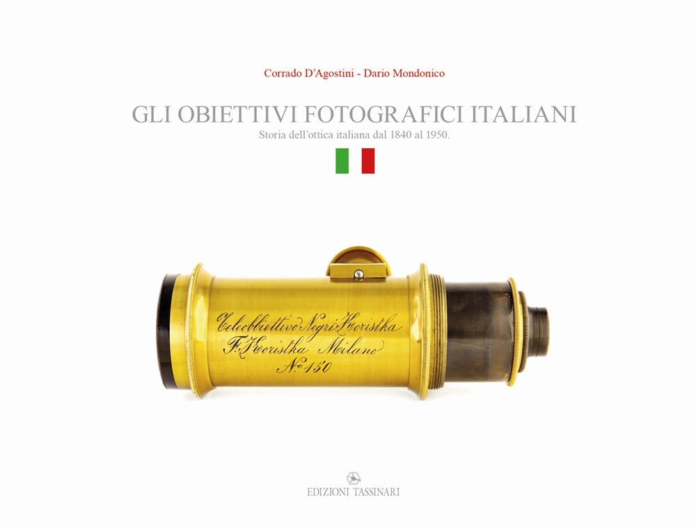 Gli obiettivi fotografici italiani. Storia dell’ottica italiana dal 1840 al 1950