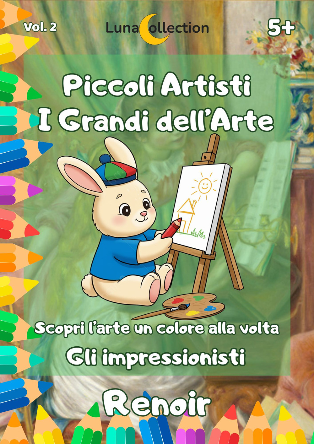 Piccoli artisti. I grandi dell’arte. Scopri l’arte un colore alla volta. Gli impressionisti. Vol. 2: Renoir