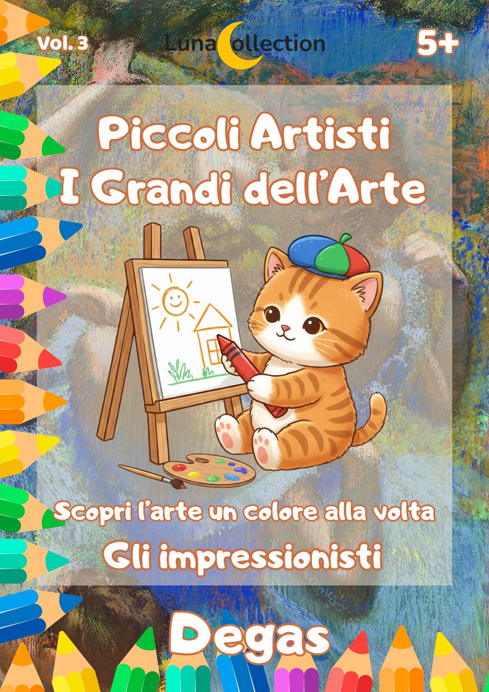 Piccoli artisti. I grandi dell’arte. Scopri l’arte un colore alla volta. Gli impressionisti. Vol. 3: Degas