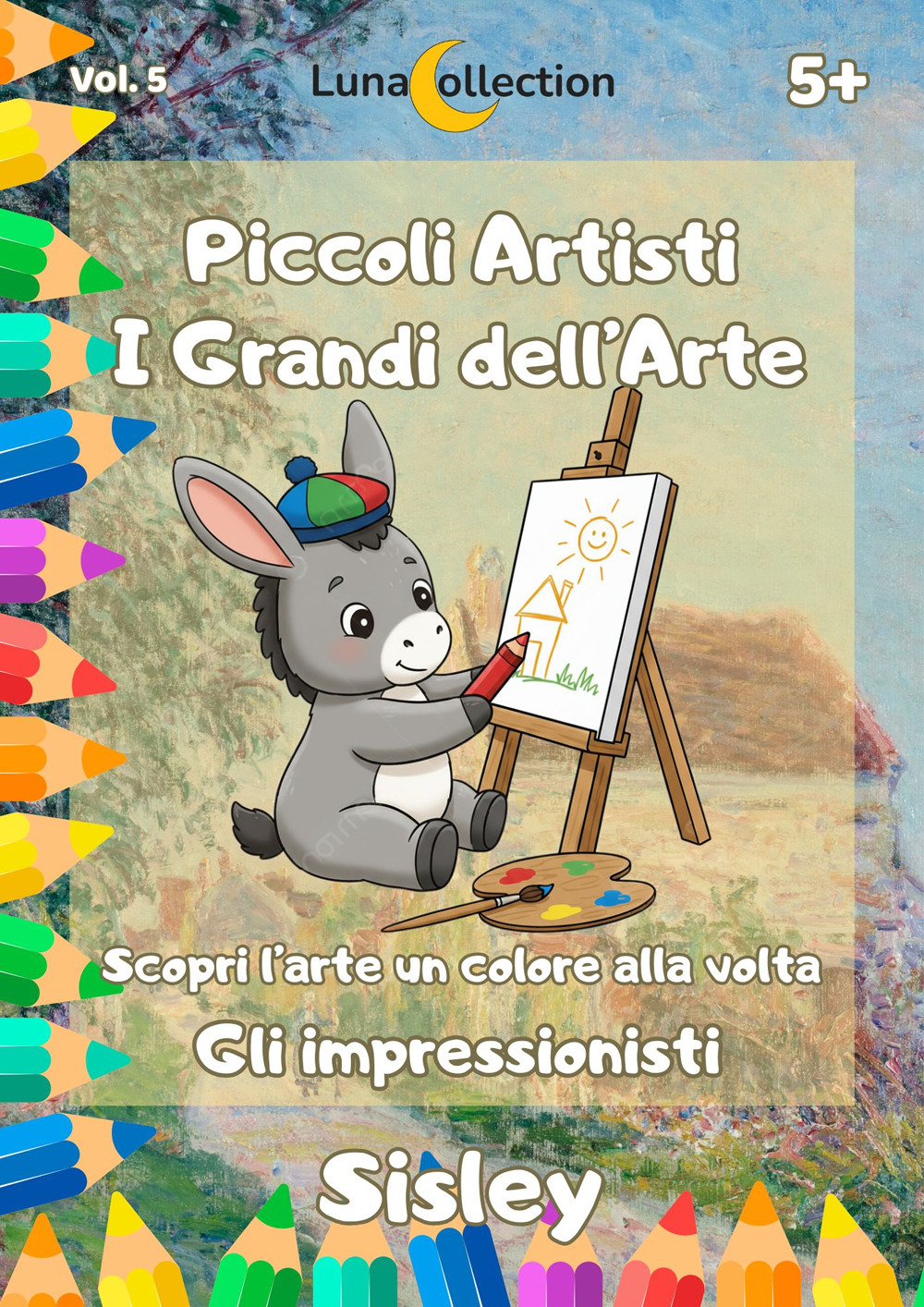 Piccoli artisti. I grandi dell’arte. Scopri l’arte un colore alla volta. Gli impressionisti. Vol. 5: Sisley