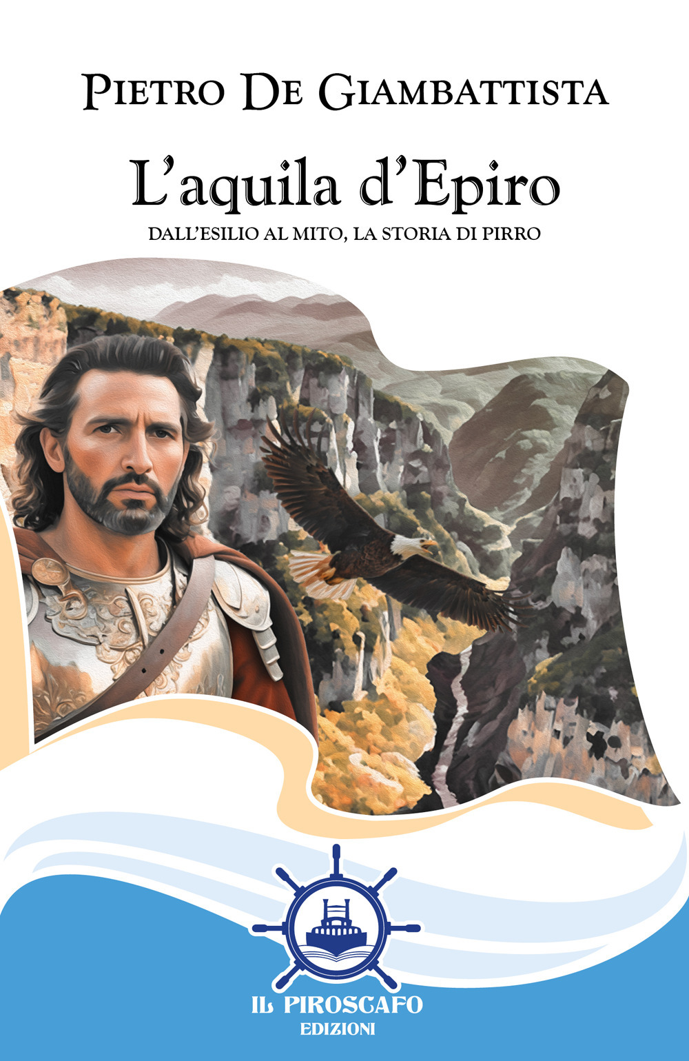 L'aquila d'Epiro. Dall'esilio al mito, la storia di Pirro