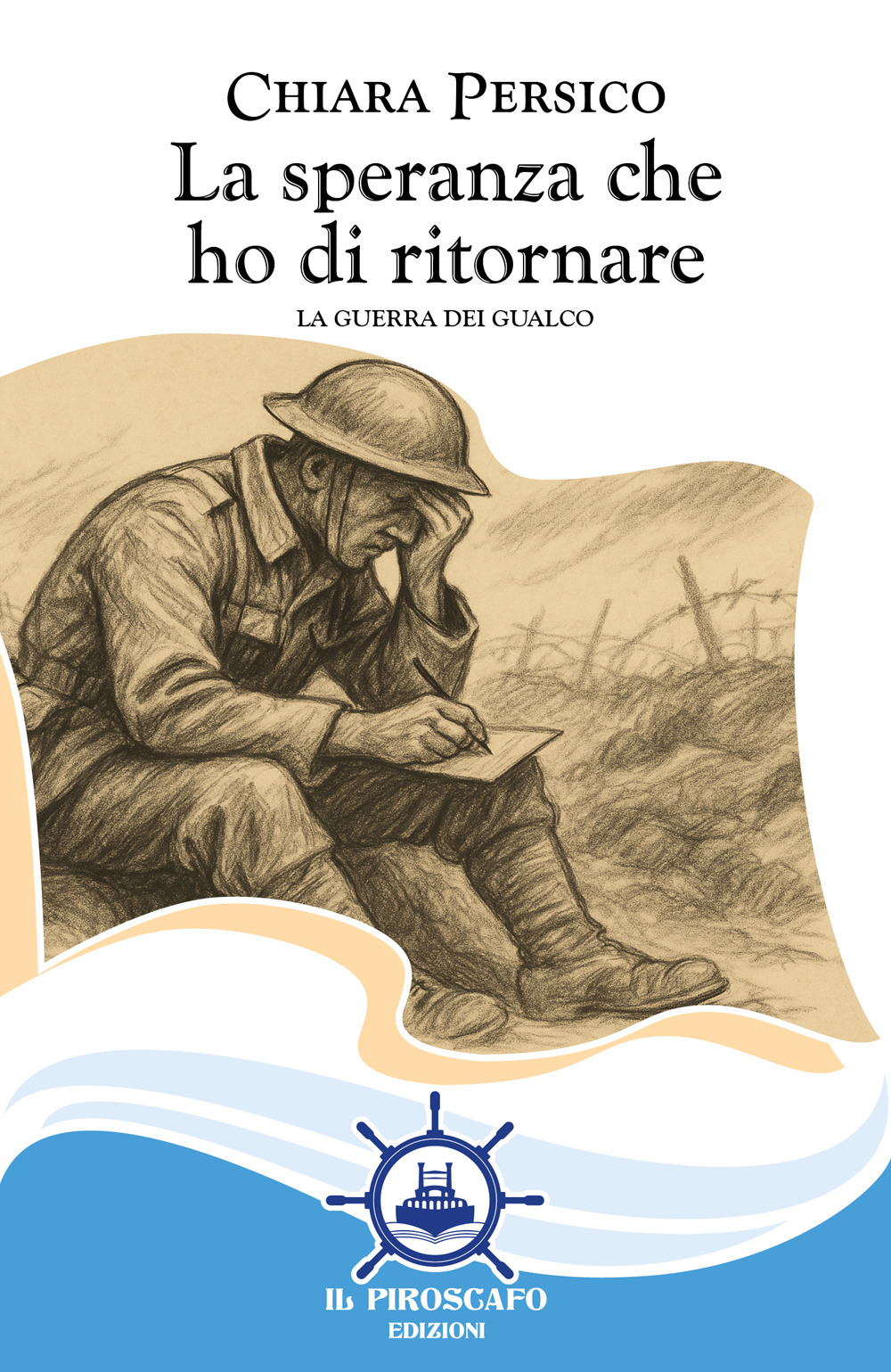 La speranza che ho di ritornare. La guerra dei Gualco