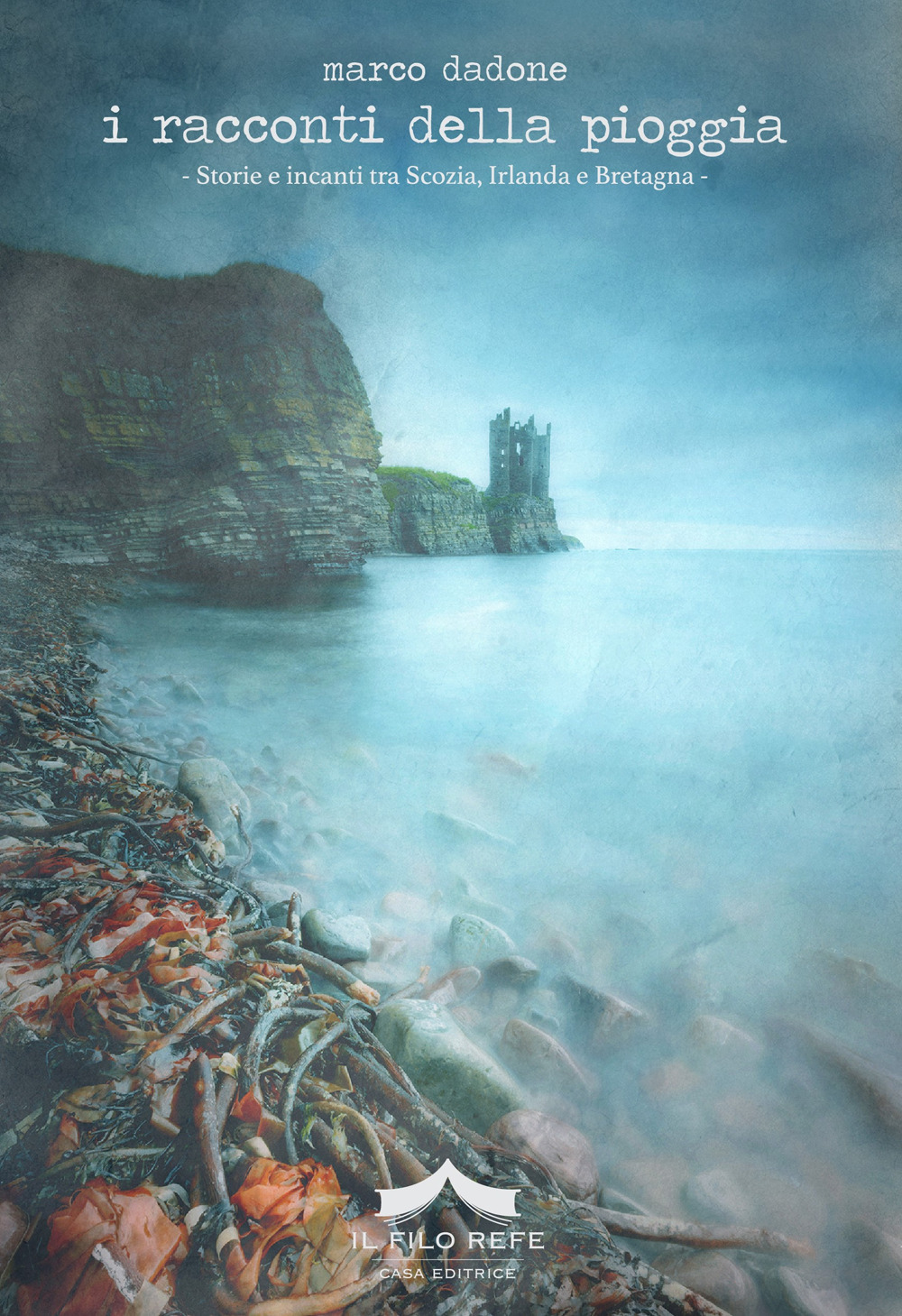 I racconti della pioggia. Storie e incanti tra Scozia, Irlanda e Bretagna