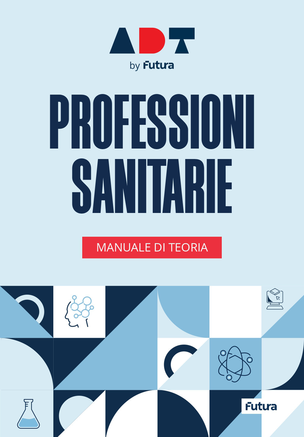 Accademia dei Test. Professioni sanitarie. Manuale di teoria 2025/2026