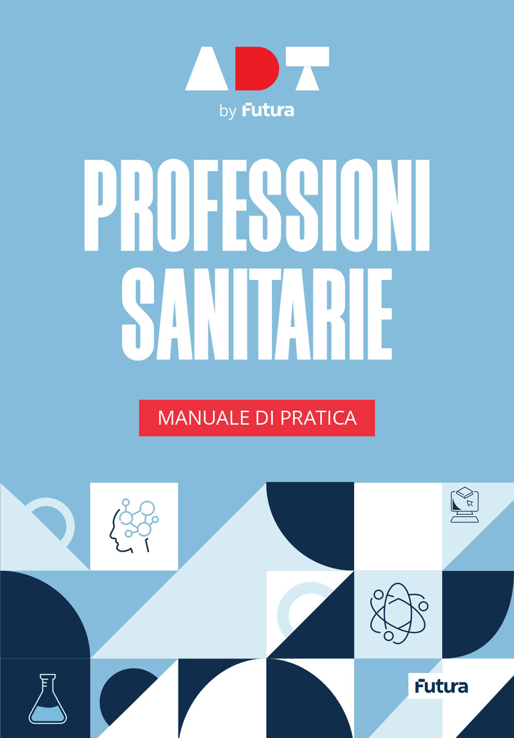 Accademia dei Test. Professioni sanitarie. Manuale di pratica 2025/2026