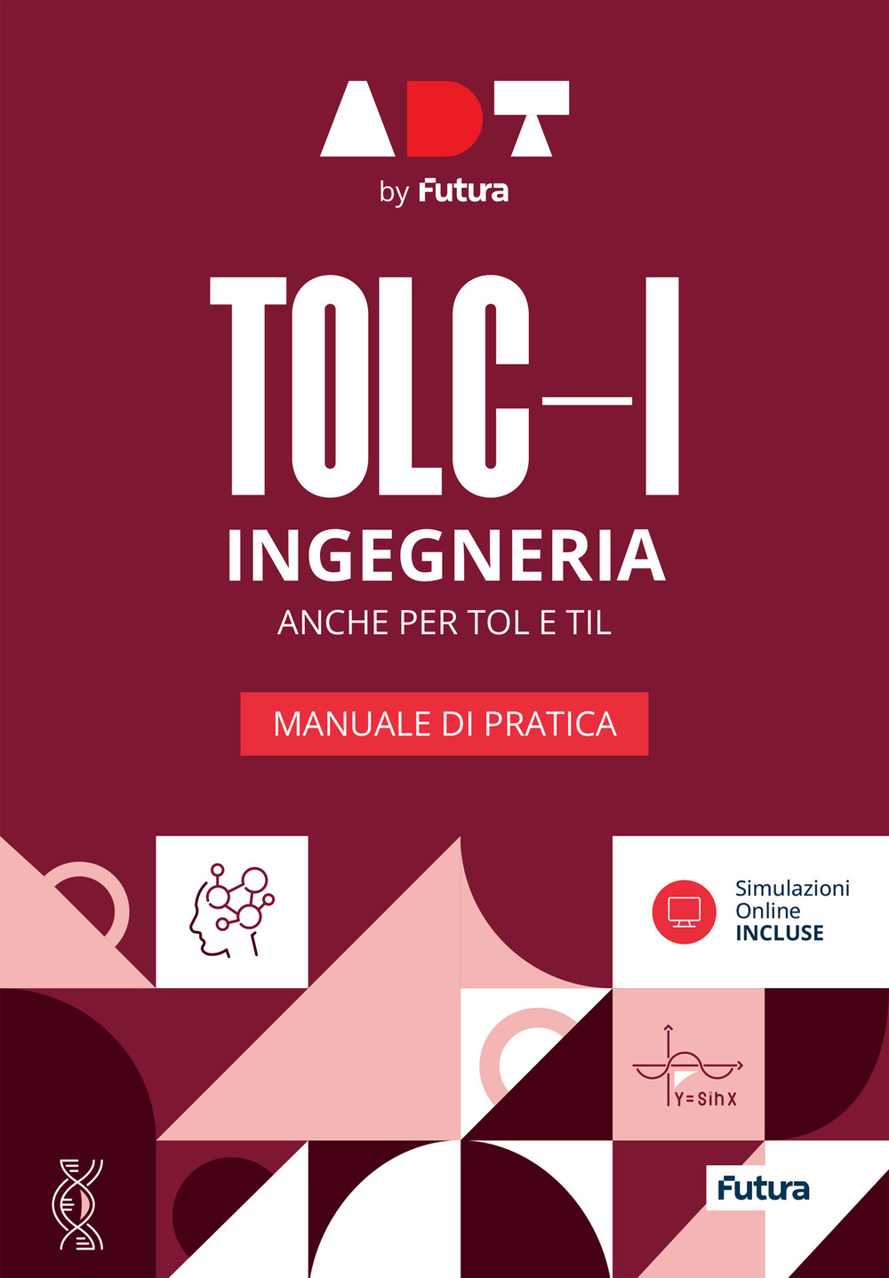 Accademia dei Test. TOLC-I. Ingegneria. Manuale di pratica