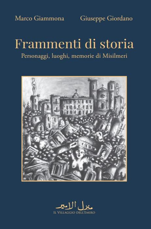 Frammenti di storia. Personaggi, luoghi, memorie di Misilmeri