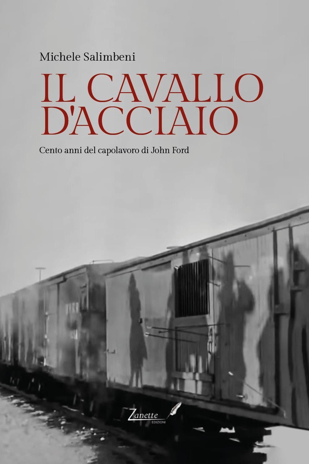 Il cavallo d'acciaio. Cento anni del capolavoro di John Ford