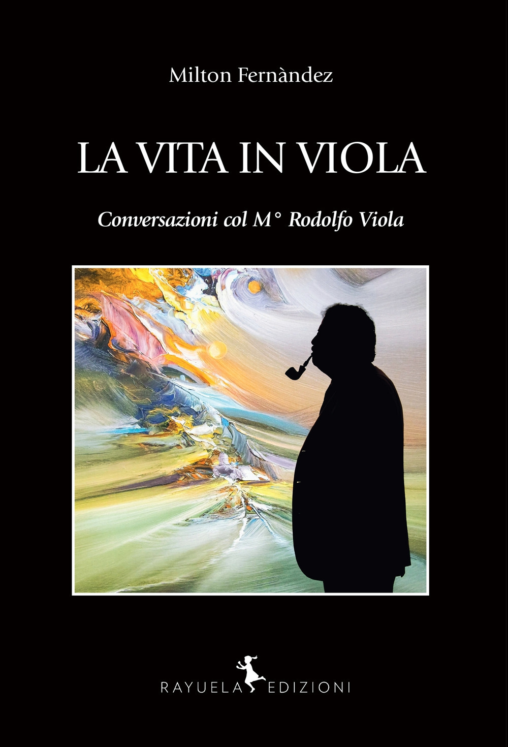La vita in Viola. Conversazioni col M° Rodolfo Viola
