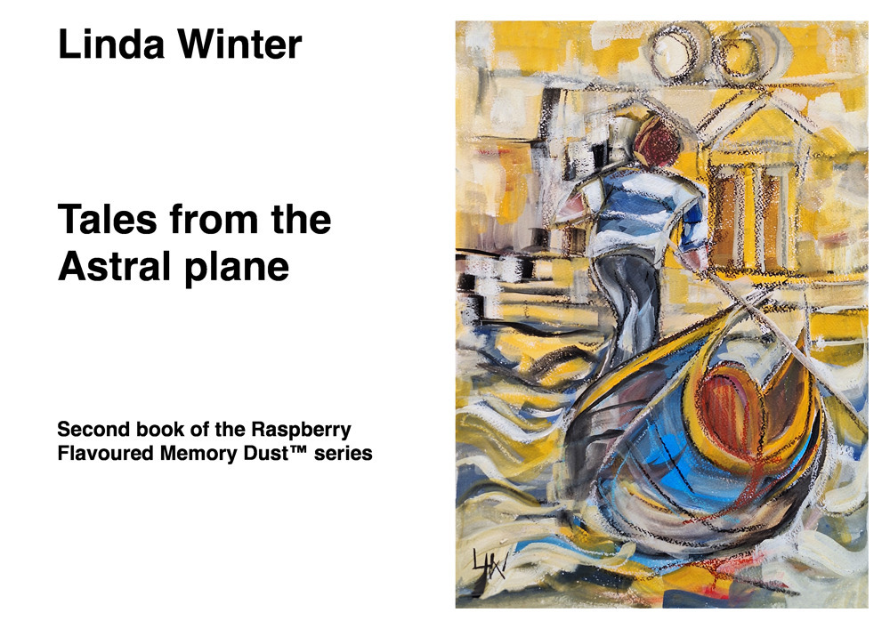 Tales from the Astral Plane. Second book of the Raspberry Flavoured Memory Dust™ series