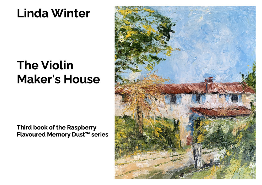 The Violin Maker’s House. Third book of the Raspberry Flavoured Memory Dust™ series