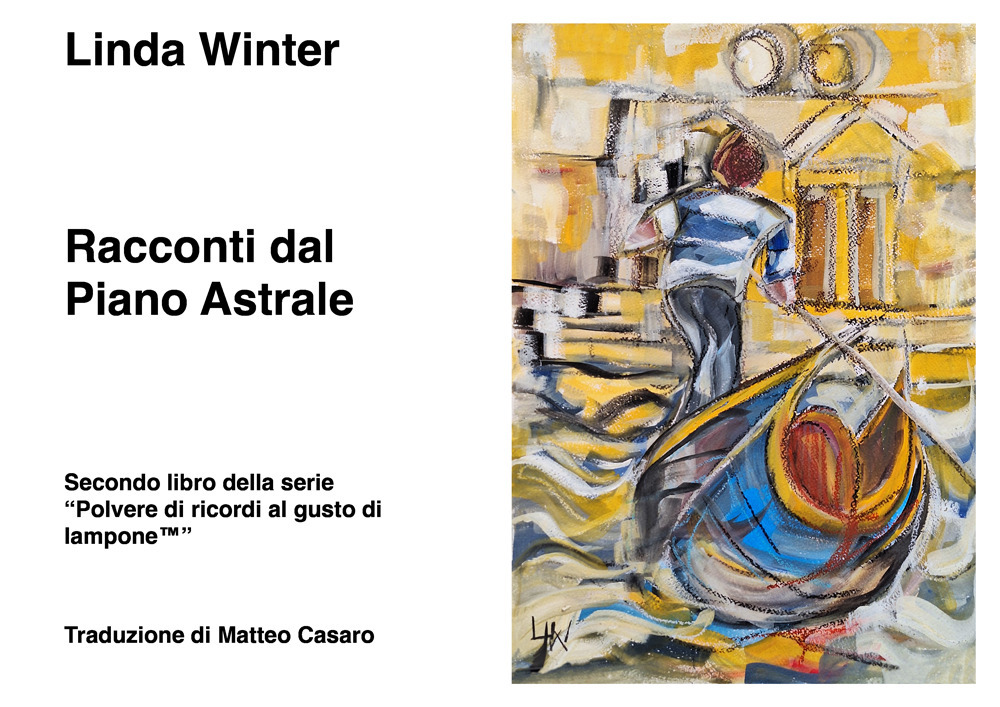 Racconti dal piano astrale. Secondo libro della serie «Polvere di ricordi al gusto di lampone™»