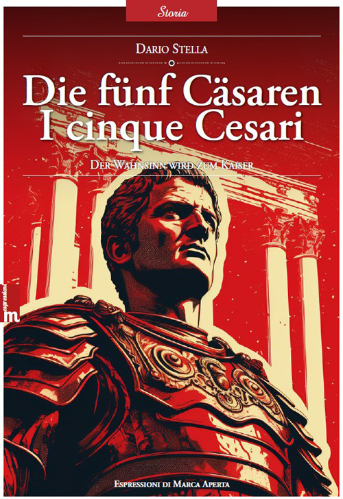 Die fünf Cäsaren. I cinque Cesari. La follia diventa imperatore